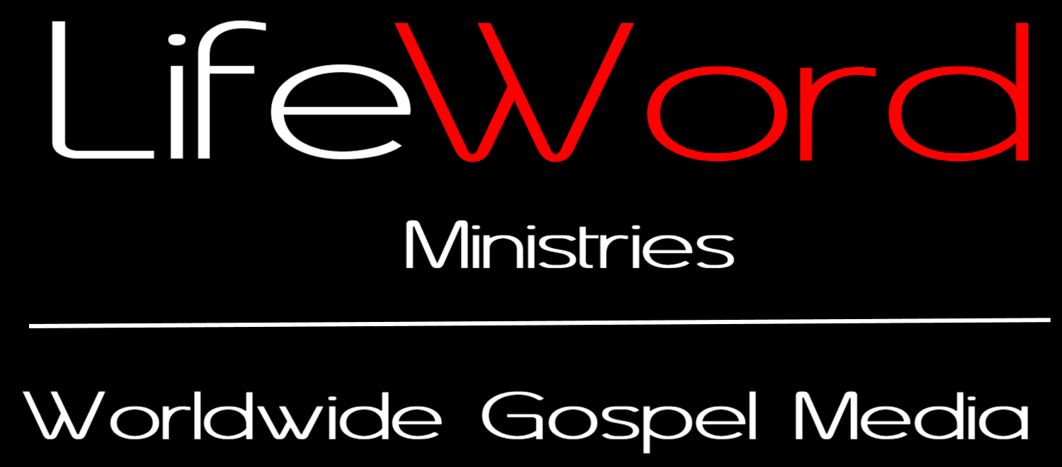 LifeWord Bible Teaching - LifeWord Ministries Worldwide Gospel